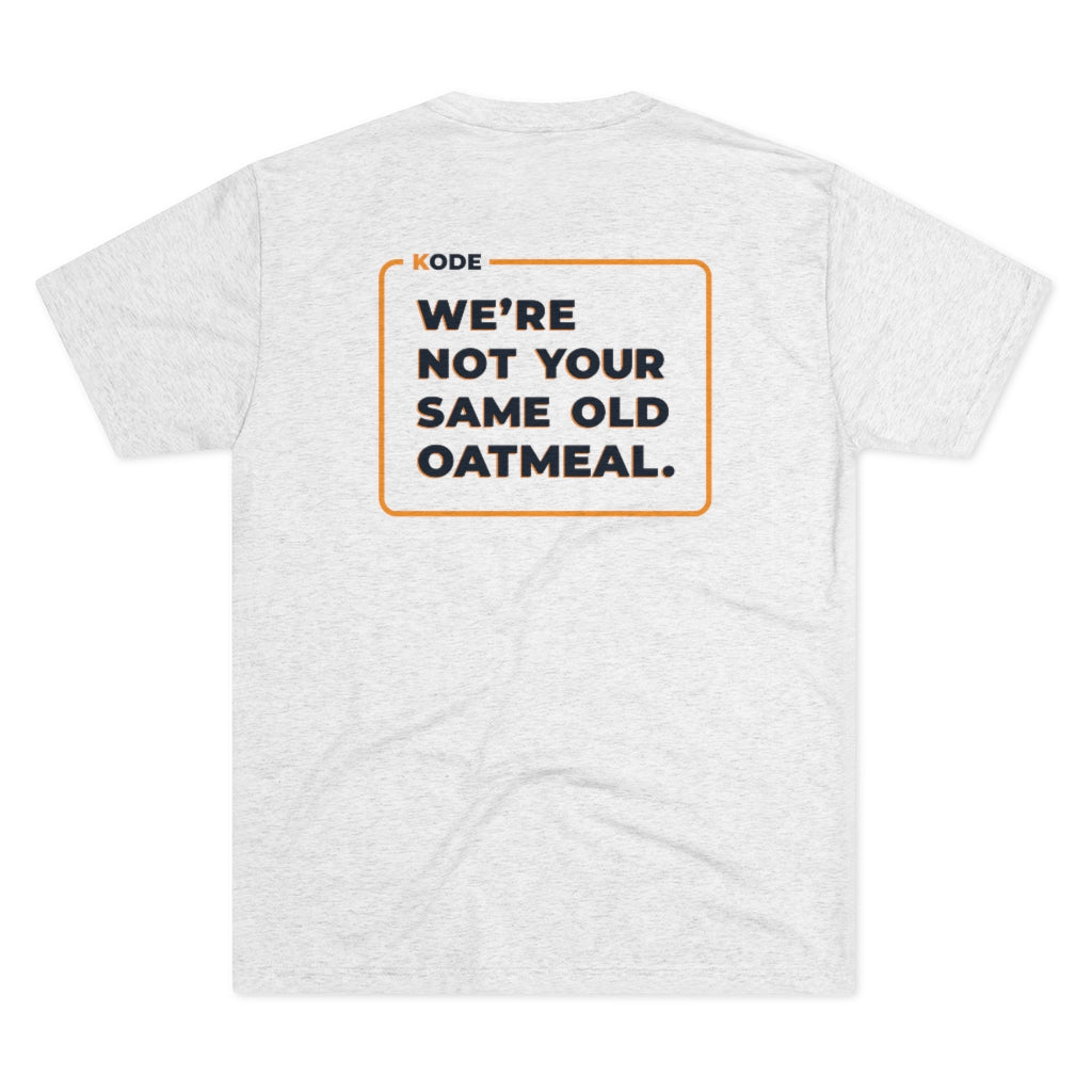 We're Not Your Same Old Oatmeal (Tri-Blend)