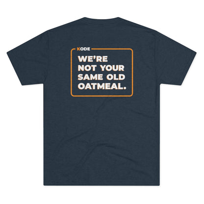 We're Not Your Same Old Oatmeal (Tri-Blend)